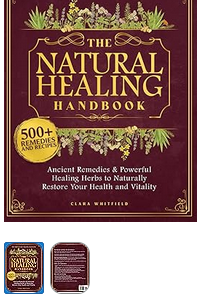 Best The Natural Healing Handbook – Ancient Remedies & Powerful Healing Herbs for Self-Healing, Natural Wellness, and Restoring Health & Vitality