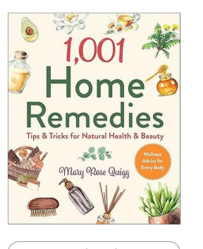 1,001 Home Remedies – Natural Health & Beauty Tips, Tricks & Everyday Cures